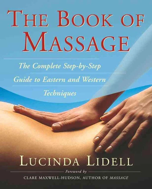 The Book of Massage: The Complete Stepbystep Guide to Eastern and Western Techni