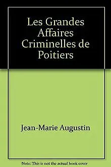 Les Grandes Affaires Criminelles de Poitiers von Jean-Ma... | Buch | Zustand gut