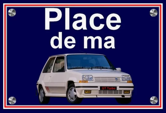 plaque " PLACE DE MA RENAULT 5 GT TURBO   "