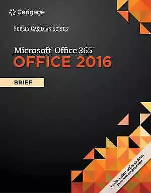 Shelly Cashman Series Microsoft Office 365 & Office 2016: Brief