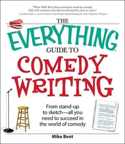 The Everything Guide to Comedy Writing: From stand-up to sketch - all you - GOOD