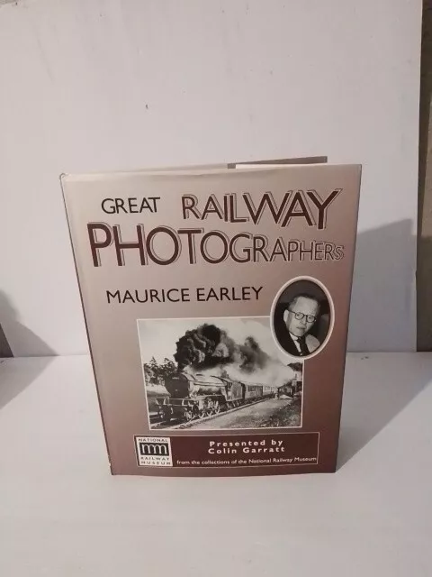 Great railway photographers hardback Maurice earley Colin Garrett 1996