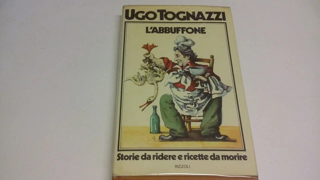 U. Tognazzi L'ABBUFFONE Storie da ridere e ricette...1a ed. Rizzoli 1974, 8mg23
