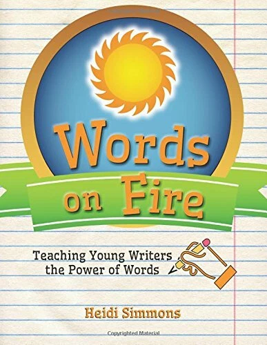 Words On Fire: Teaching Young Writers the Power of Words.by Simmons New<|