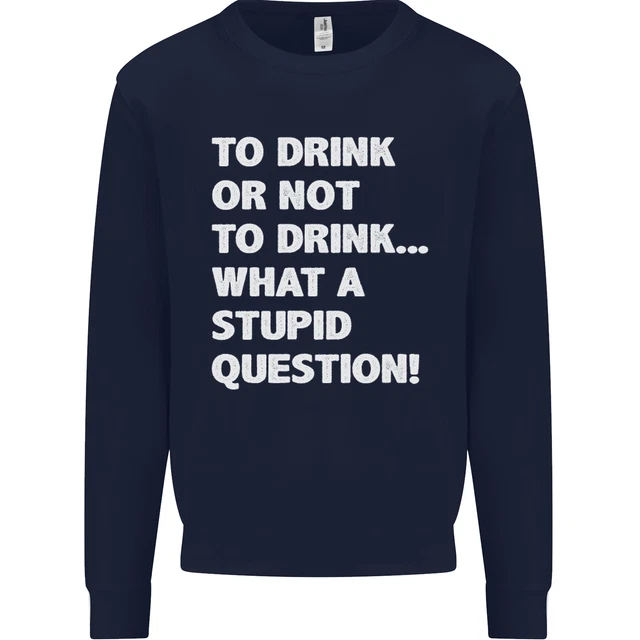 Da bere o non da bere? Maglione felpa per bambini What a Stupid Question 2
