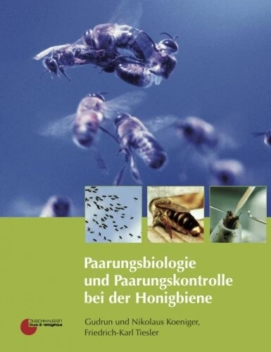 Koeniger/Tiesler, Paarungsbiologie und Paarungskontrolle bei der Honigbiene-NEU
