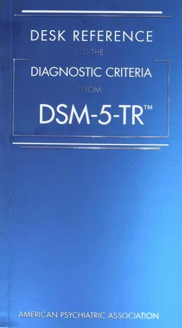 Desk Reference to the Diagnostic Criteria from DSM-5-TR (TM)