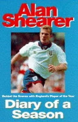 Alan Shearers Diary of a Season, Alan Shearer, Used; Good Book