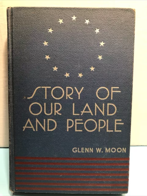 Story Of Our Land And People Glenn W Moon Book Hardcover 1940 Edition