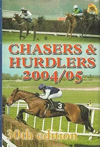 Chasers and Hurdlers 2004/05: A Timeform Racing Publ...