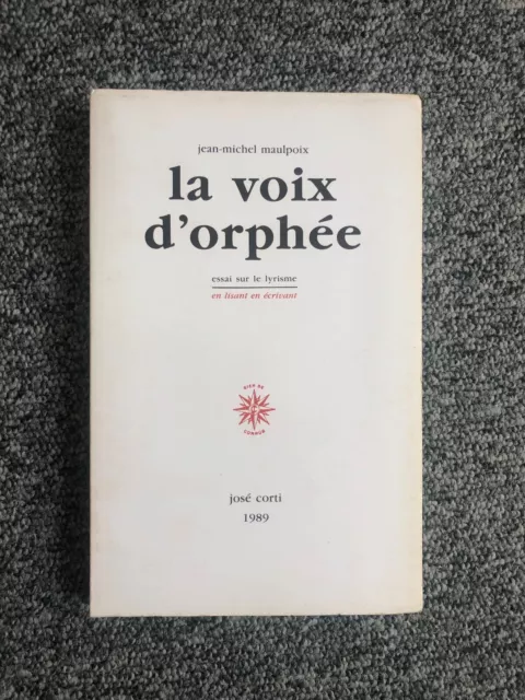 Maulpoix Jean-Michel La voix d'orphée Essai Lyrisme José Corti 1989 Non Découpé