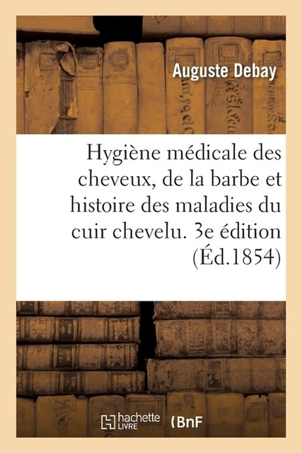 Hygi?Ne M?Dicale Des Cheveux Et De La Barbe Comprenant L'histoire Des Malad...