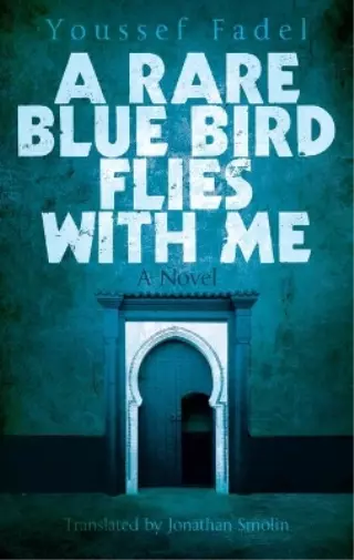 Youssef Fadel A Rare Blue Bird Flies with Me (Poche)