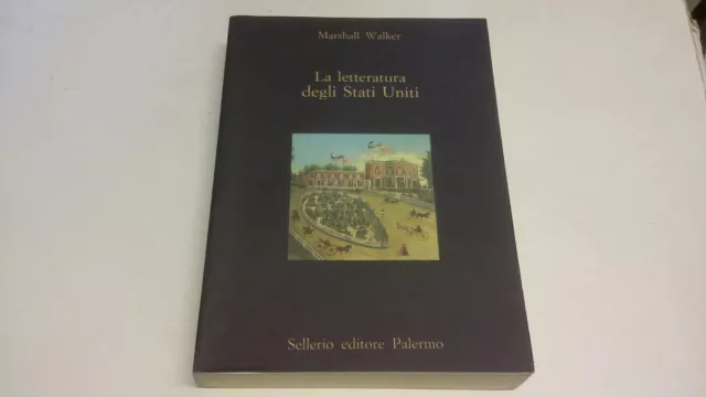 Marshall Walker - La letteratura negli Stati Uniti - Sellerio - 1997, 8a23 Marshall Walker - La letteratura negli Stati Uniti - Sellerio - 1997, 8a23