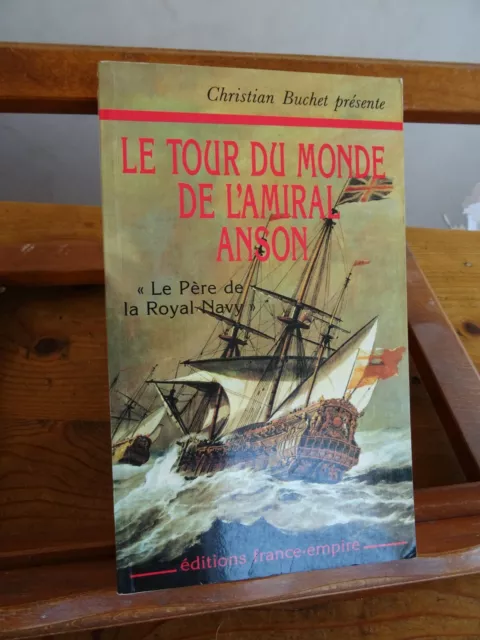 Buchet Christian LE TOUR DU MONDE  DE L'AMIRAL ANSON (1740-1744) marine voyage