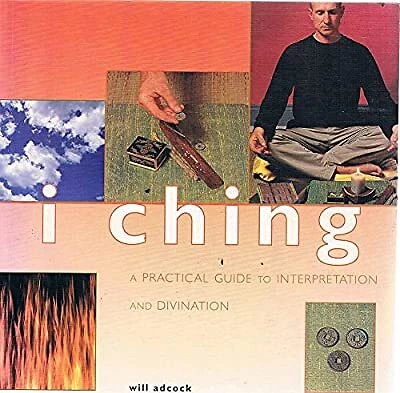 I Ching: A practical guide to interpretation and divination, Will Adcock, Used;