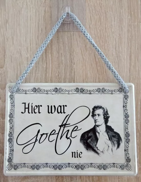 Hängeschild Schild Türschild 16x11cm - Hier war Goethe nie vintage (1)