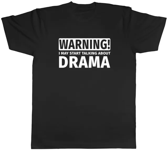 T-shirt unisex da uomo Warning May Start Talking about Drama