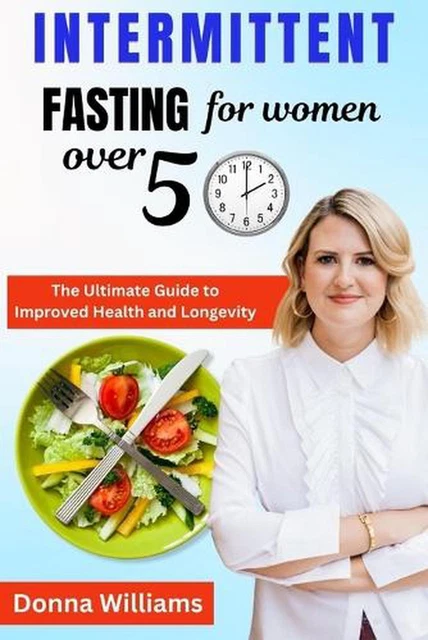 INTERMITTENT FASTING FOR Women over 50: The Ultimate Guide to Improved ...