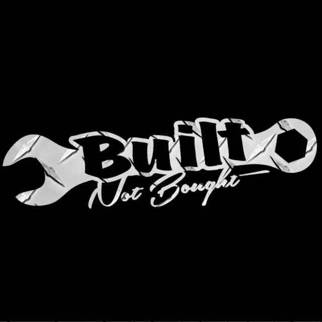 Built Not Bought Decal - Built Wrench Sticker - Select Chrome Color And Size