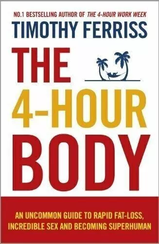 The 4-Hour Body An uncommon guide to rapid fatloss incredible sex ...USA ITEM