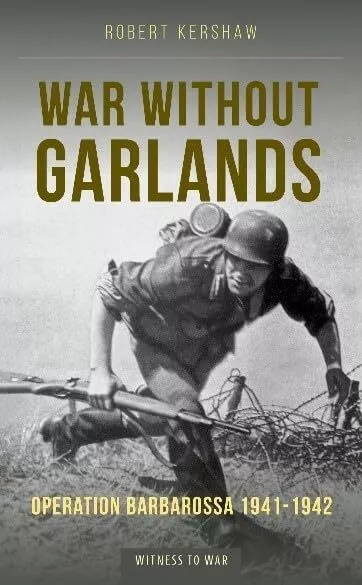 War Without Garlands: Operation Barbarossa 1941-1942,Robert J Ke