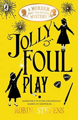Jolly Foul Play: A Murder Most Unladylike Mystery by Robin Stevens NEW