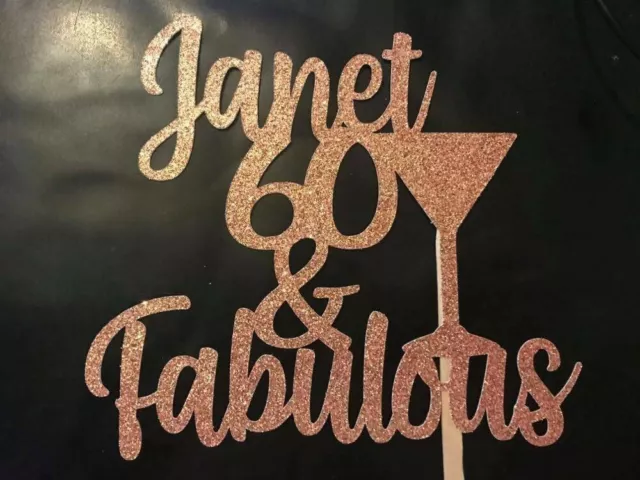 60 and Fabulous Birthday Cake Topper Rose Gold Glitter Various Other Colours