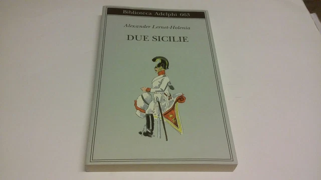 Alexander Lernet-Holenia Due Sicilie Adelphi 2017, 25s22 Alexander Lernet-Holenia Due Sicilie Adelphi 2017, 25s22