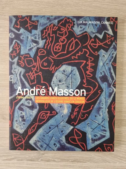 ANDRÉ MASSON - l'œuvre gravé - Catalogue exposition - LA MALMAISON CANNES 2005