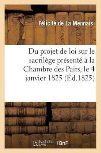Du Projet De Loi Sur Le Sacril?Ge Pr?Sent? ? La Chambre Des Pairs, Le 4 Jan...