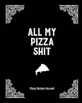 All My Pizza Shit, Pizza Review Journal: Record & Rank Restaurant Reviews, Exper