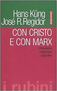 Con Cristo e con Marx. Cristianesimo e liberazione degli ultimi