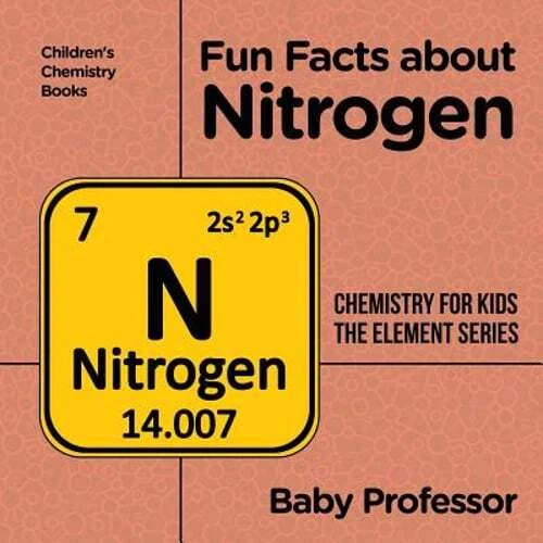 FUN FACTS ABOUT Nitrogen Chemistry For Kids The Element Series 
