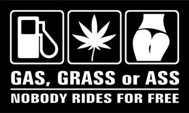 Gas Grass Or Ass Nobody Rides For Free Vinyl Decal Sticker Car Truck Window