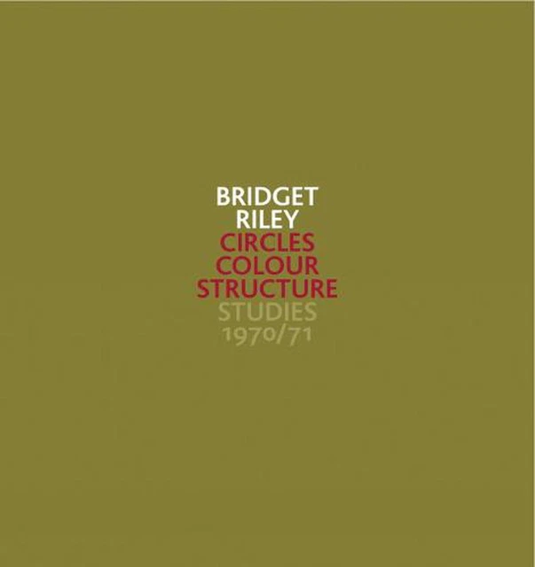 Bridget Riley: Circles Colour Structure: Circles Colour Structure: Studies 1970/