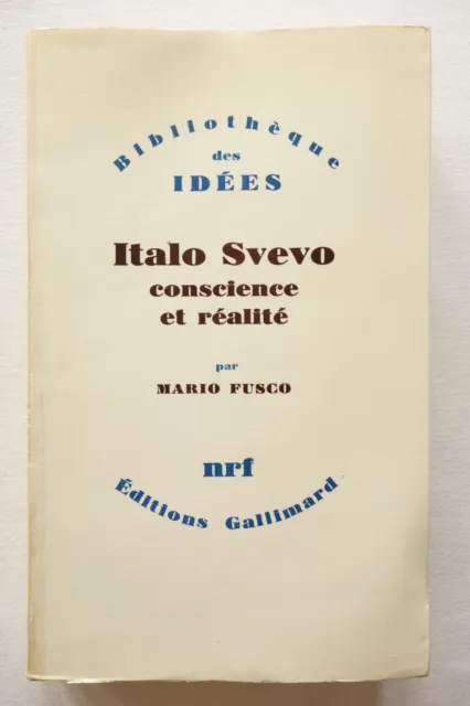 Italo Svevo; conscience et réalité - Mario Fusco - Gallimard 1973 BE