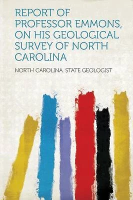 Report of Professor Emmons, on His Geological Surv