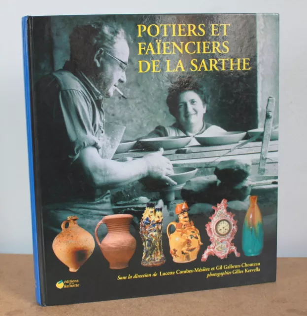 Potiers et faïenciers de la Sarthe Combes-Mésière et Galbrun-Chouteau 2002