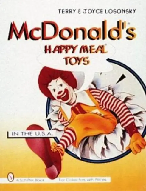 McDonald's Happy Meal Toys: In the USA - Collector Reference incl Advertising