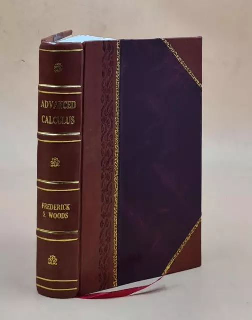 Advanced calculus; a course arranged with special reference to t [LEATHER BOUND]