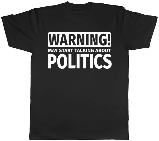 Warning May Start Talking about Politics Mens Womens T-Shirt