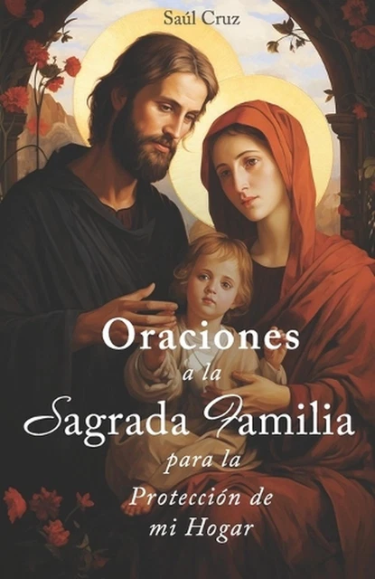 ORACIONES A LA Sagrada Familia para la Proteccin de mi Hogar by Sa?l ...
