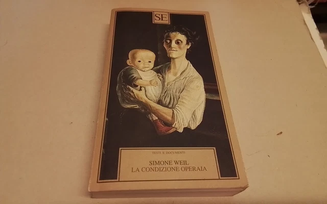 LA CONDIZIONE OPERAIA, SIMONE WEIL , SE , 1994, 18ag26 LA CONDIZIONE OPERAIA, SIMONE WEIL , SE , 1994, 18ag26