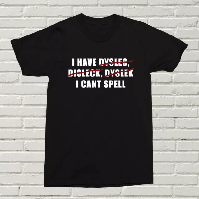 I Can't Spell T-Shirt Funny Offensive Birthday Present Gift Dyslexia Xmas Alt