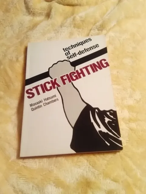 STICK FIGHTING: TECHNIQUES OF SELF-DEFENSE By Masaaki Hatsumi & Quintin Chambers