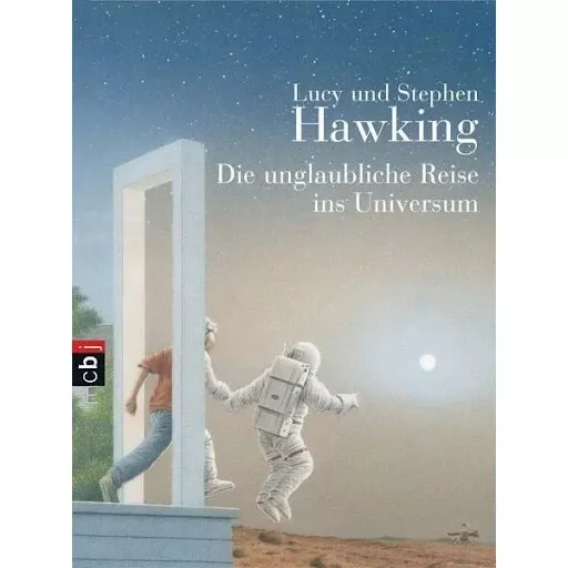 DIE UNGLAUBLICHE REISE INS UNIVERSUM von LUCY UND STEPHEN HAWKING (2009)