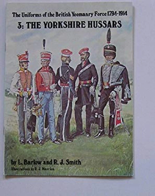 THE YORKSHIRE HUSSARS The Uniforms of the British yeomanry force, £4.90 ...