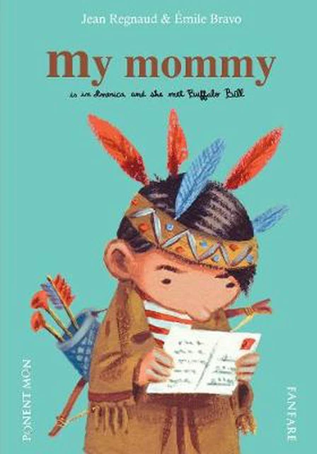 My Mommy: Is in America and She Met Buffalo Bill by Jean Regnaud (English) Hardc