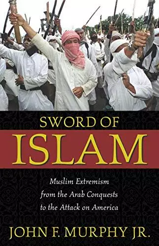 Sword of Islam: Muslim Extremists from the Arab. Murphy<|